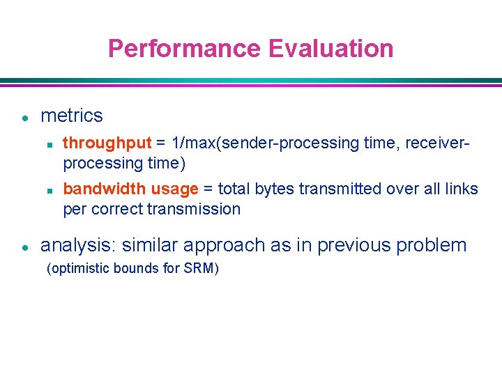 Performance Evaluation l metrics n n l throughput = 1/max(sender-processing time, receiverprocessing time) bandwidth