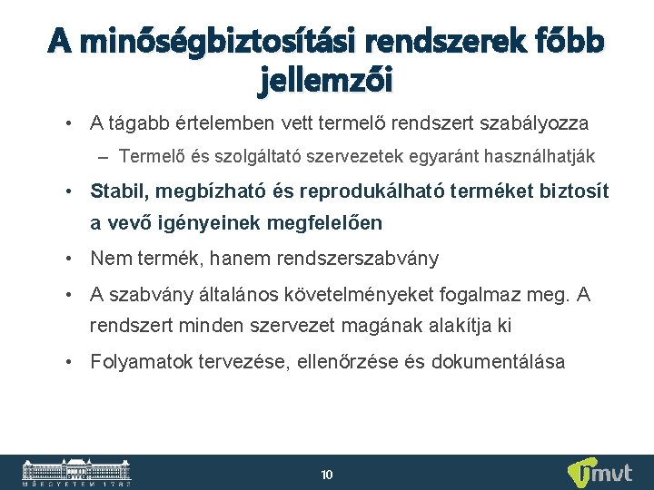 A minőségbiztosítási rendszerek főbb jellemzői • A tágabb értelemben vett termelő rendszert szabályozza –