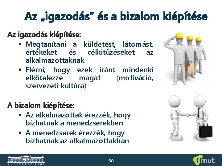 Az „igazodás” és a bizalom kiépítése Az igazodás kiépítése: § Megtanítani a küldetést, látomást,