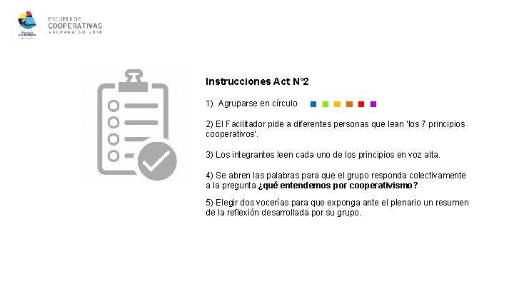 Instrucciones Act N° 2 1) Agruparse en círculo 2) El Facilitador pide a diferentes