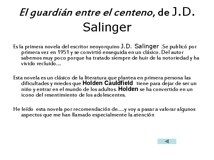 El guardián entre el centeno, de J. D. Salinger Es la primera novela del