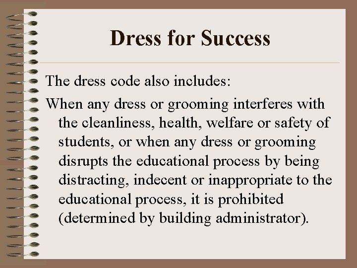 Dress for Success The dress code also includes: When any dress or grooming interferes