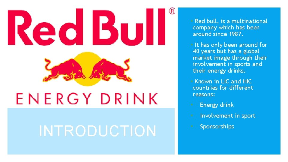  • Red bull, is a multinational company which has been around since 1987.