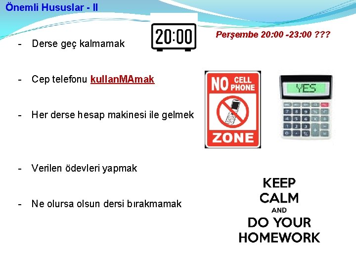  Önemli Hususlar - II - Derse geç kalmamak - Cep telefonu kullan. MAmak