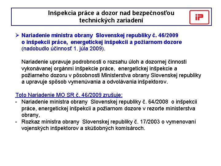 Inšpekcia práce a dozor nad bezpečnosťou technických zariadení Ø Nariadenie ministra obrany Slovenskej republiky