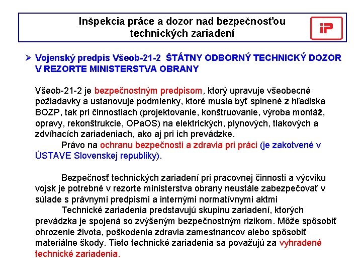 Inšpekcia práce a dozor nad bezpečnosťou technických zariadení Ø Vojenský predpis Všeob-21 -2 ŠTÁTNY