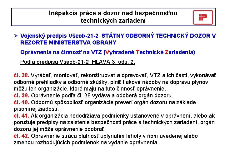 Inšpekcia práce a dozor nad bezpečnosťou technických zariadení Ø Vojenský predpis Všeob-21 -2 ŠTÁTNY