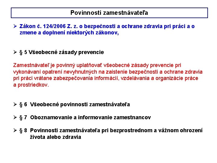 Povinnosti zamestnávateľa Ø Zákon č. 124/2006 Z. z. o bezpečnosti a ochrane zdravia pri