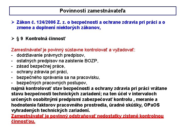 Povinnosti zamestnávateľa Ø Zákon č. 124/2006 Z. z. o bezpečnosti a ochrane zdravia pri