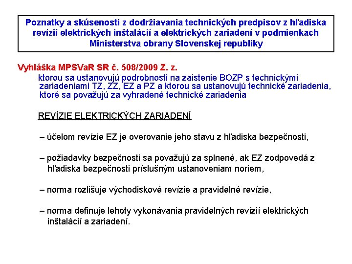 Poznatky a skúsenosti z dodržiavania technických predpisov z hľadiska revízií elektrických inštalácií a elektrických