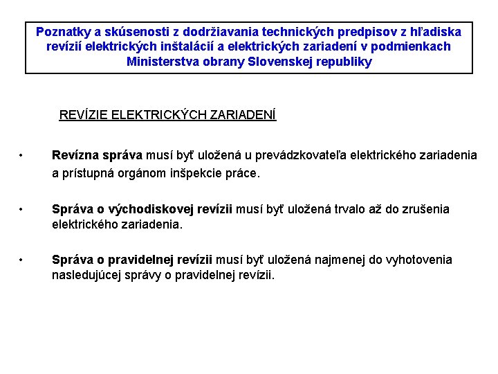 Poznatky a skúsenosti z dodržiavania technických predpisov z hľadiska revízií elektrických inštalácií a elektrických