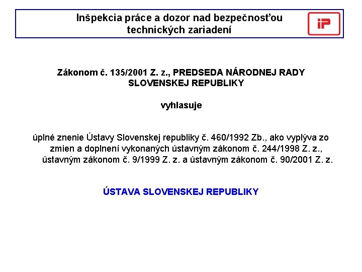 Inšpekcia práce a dozor nad bezpečnosťou technických zariadení Zákonom č. 135/2001 Z. z. ,