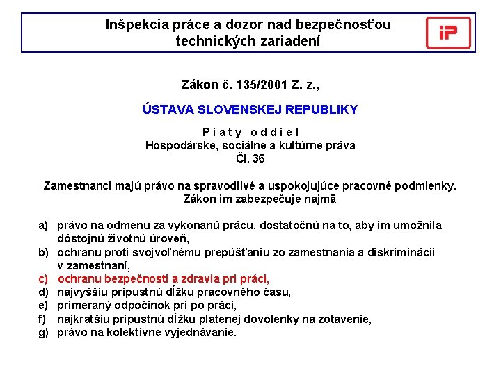 Inšpekcia práce a dozor nad bezpečnosťou technických zariadení Zákon č. 135/2001 Z. z. ,