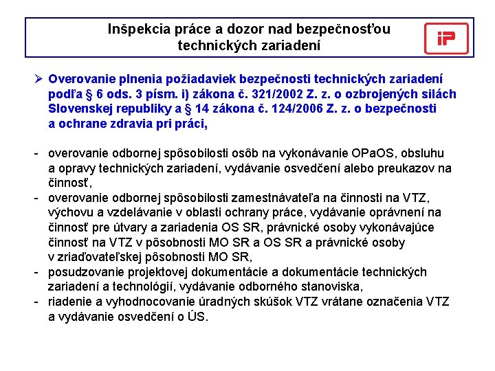 Inšpekcia práce a dozor nad bezpečnosťou technických zariadení Ø Overovanie plnenia požiadaviek bezpečnosti technických