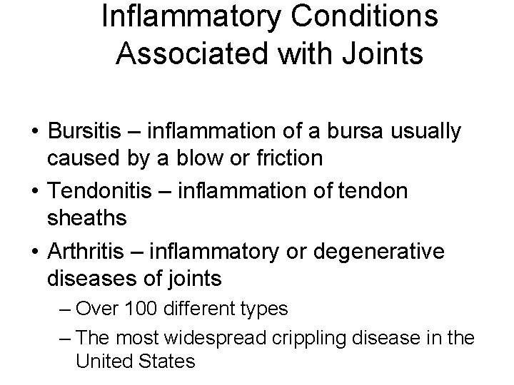 Inflammatory Conditions Associated with Joints • Bursitis – inflammation of a bursa usually caused