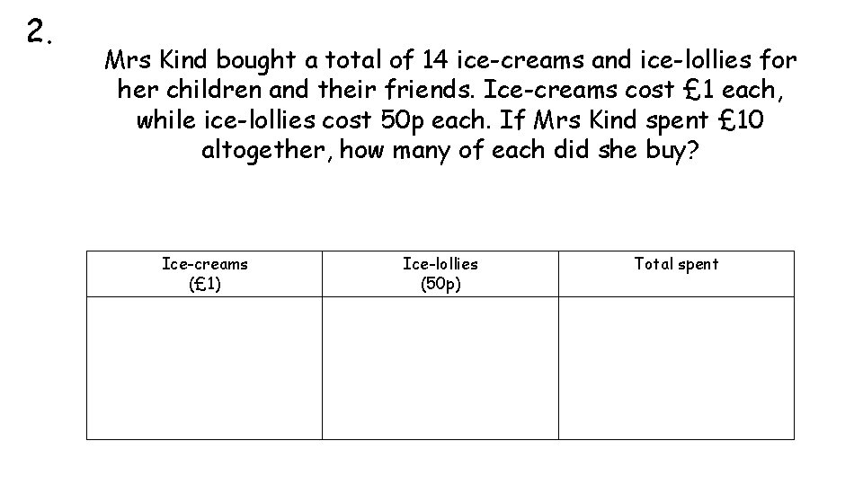 2. Mrs Kind bought a total of 14 ice-creams and ice-lollies for her children