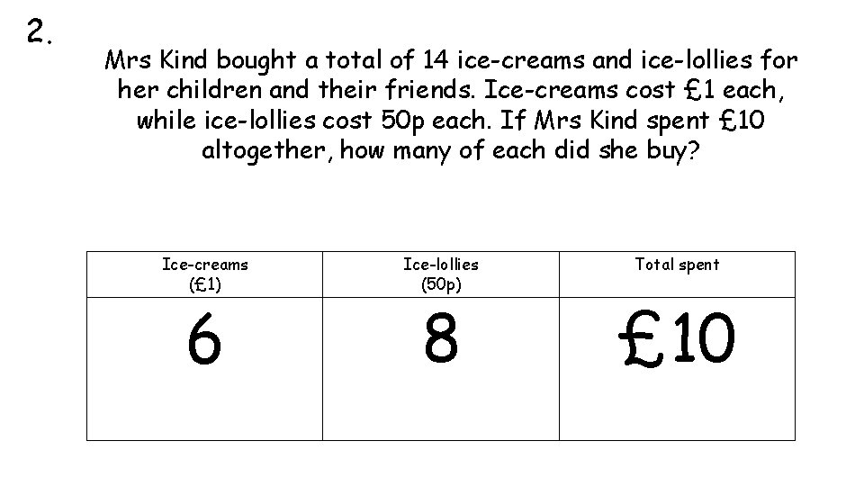 2. Mrs Kind bought a total of 14 ice-creams and ice-lollies for her children