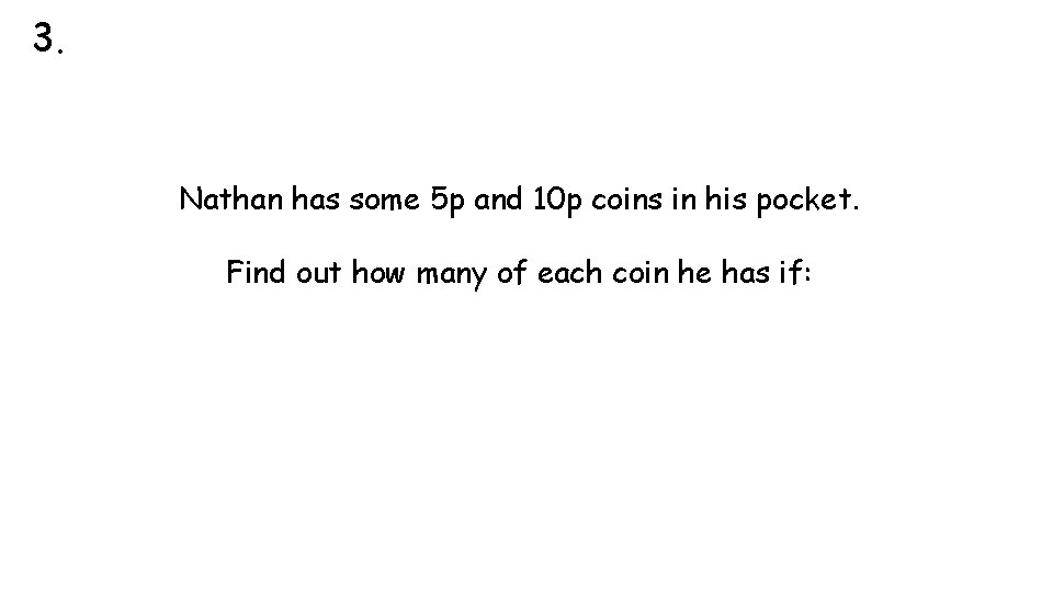 3. Nathan has some 5 p and 10 p coins in his pocket. Find