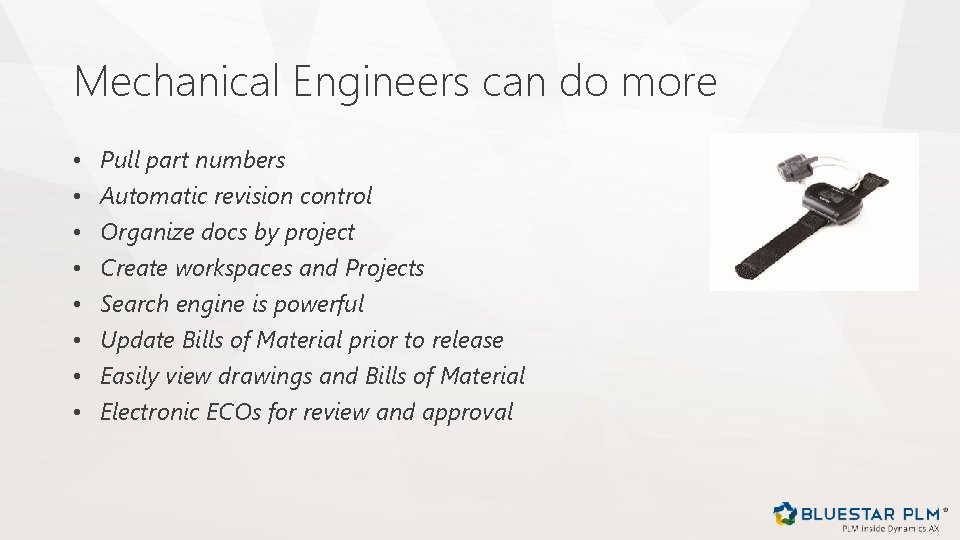 Mechanical Engineers can do more • • Pull part numbers Automatic revision control Organize