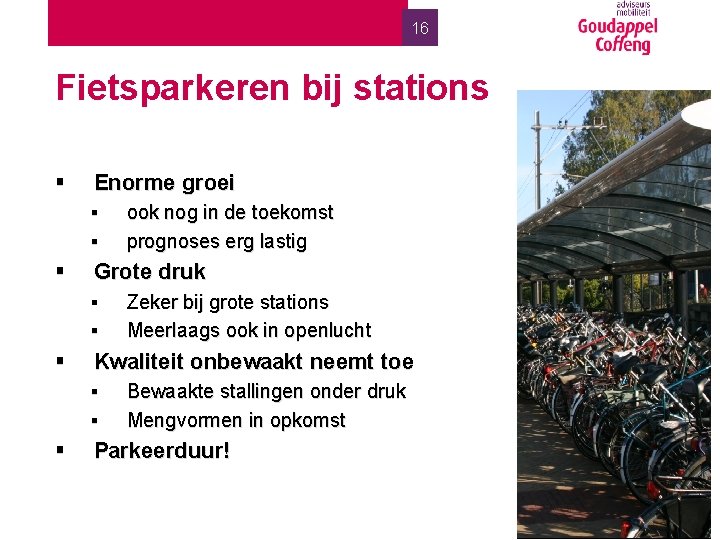 16 Fietsparkeren bij stations § Enorme groei ▪ ▪ § Grote druk ▪ ▪