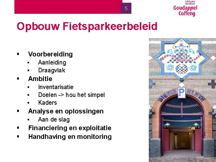 5 Opbouw Fietsparkeerbeleid § Voorbereiding ▪ ▪ § Ambitie ▪ ▪ ▪ § Inventarisatie