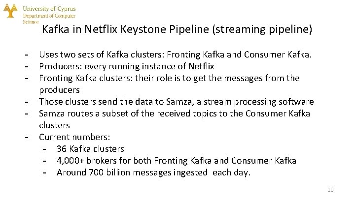 Kafka in Netflix Keystone Pipeline (streaming pipeline) - Uses two sets of Kafka clusters: