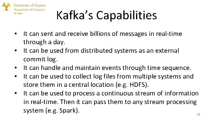 Kafka’s Capabilities • It can sent and receive billions of messages in real-time through