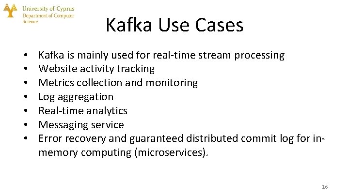 Kafka Use Cases • • Kafka is mainly used for real-time stream processing Website