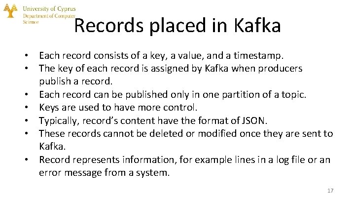 Records placed in Kafka • Each record consists of a key, a value, and