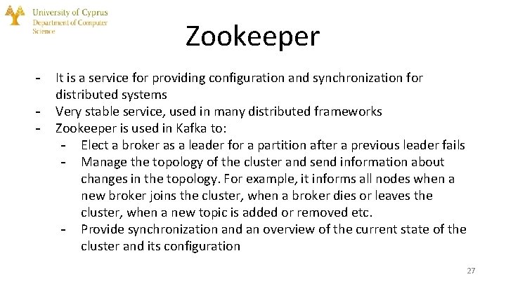 Zookeeper - It is a service for providing configuration and synchronization for distributed systems