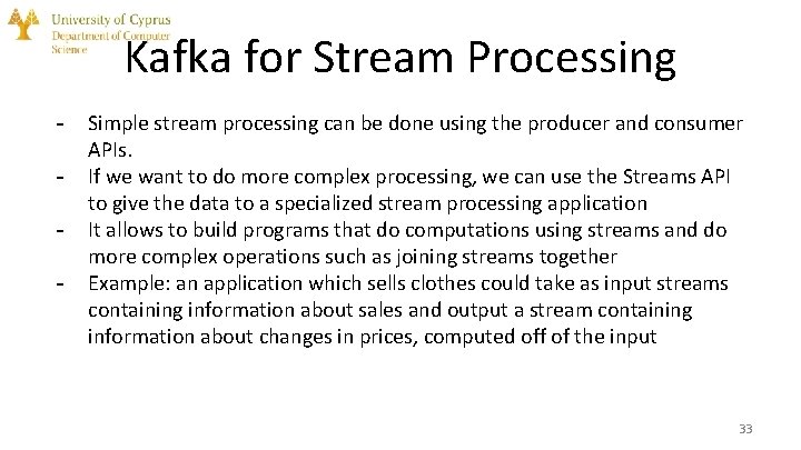 Kafka for Stream Processing - Simple stream processing can be done using the producer