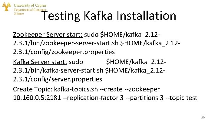 Testing Kafka Installation Zookeeper Server start: sudo $HOME/kafka_2. 122. 3. 1/bin/zookeeper-server-start. sh $HOME/kafka_2. 122.