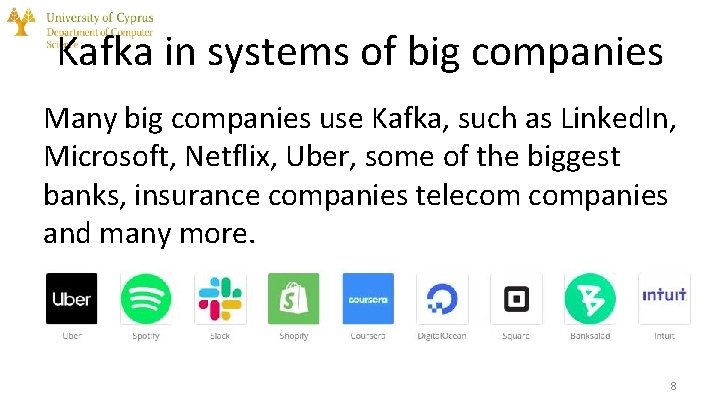 Kafka in systems of big companies Many big companies use Kafka, such as Linked.