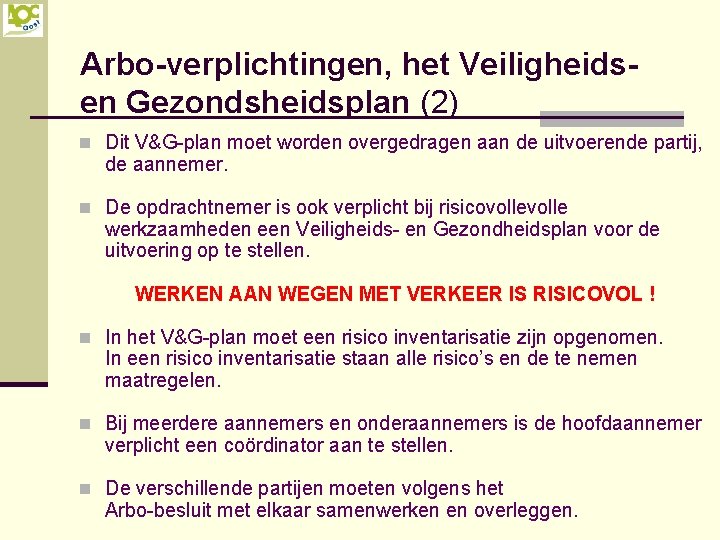 Arbo-verplichtingen, het Veiligheidsen Gezondsheidsplan (2) n Dit V&G-plan moet worden overgedragen aan de uitvoerende