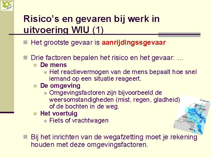 Risico’s en gevaren bij werk in uitvoering WIU (1) n Het grootste gevaar is