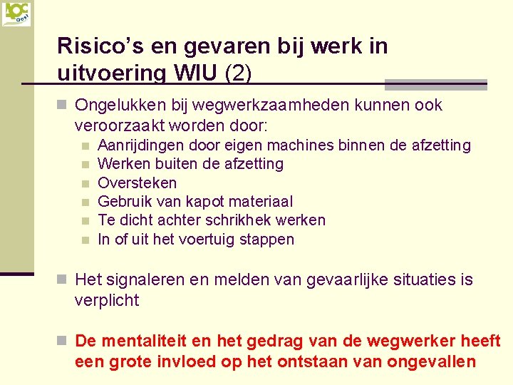 Risico’s en gevaren bij werk in uitvoering WIU (2) n Ongelukken bij wegwerkzaamheden kunnen