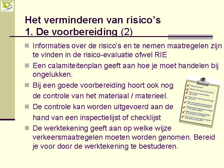 Het verminderen van risico’s 1. De voorbereiding (2) n Informaties over de risico’s en