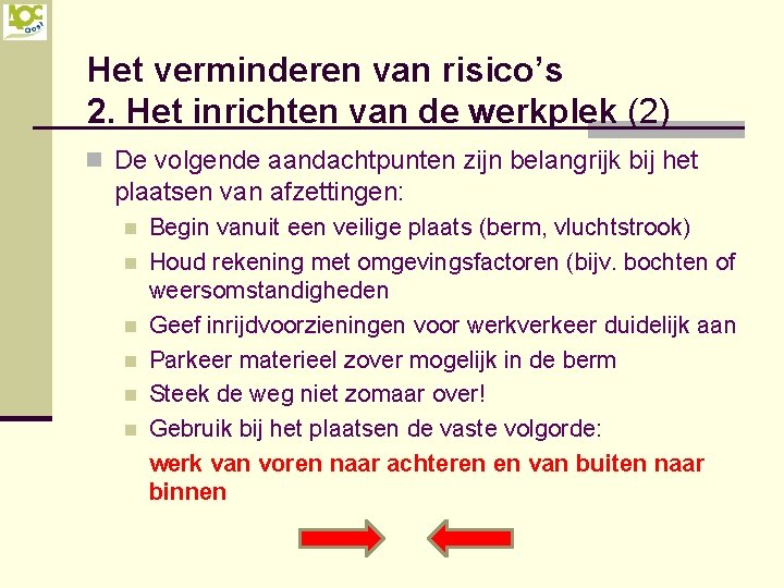 Het verminderen van risico’s 2. Het inrichten van de werkplek (2) n De volgende