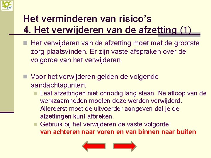 Het verminderen van risico’s 4. Het verwijderen van de afzetting (1) n Het verwijderen