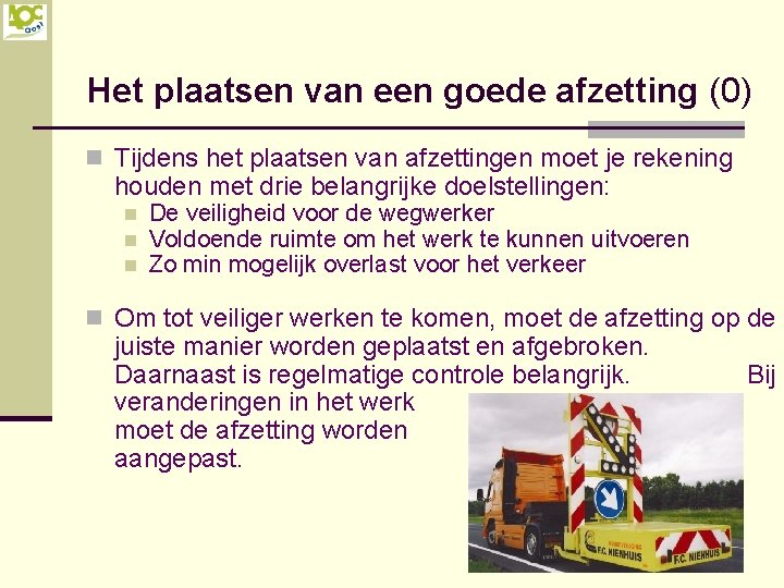 Het plaatsen van een goede afzetting (0) n Tijdens het plaatsen van afzettingen moet