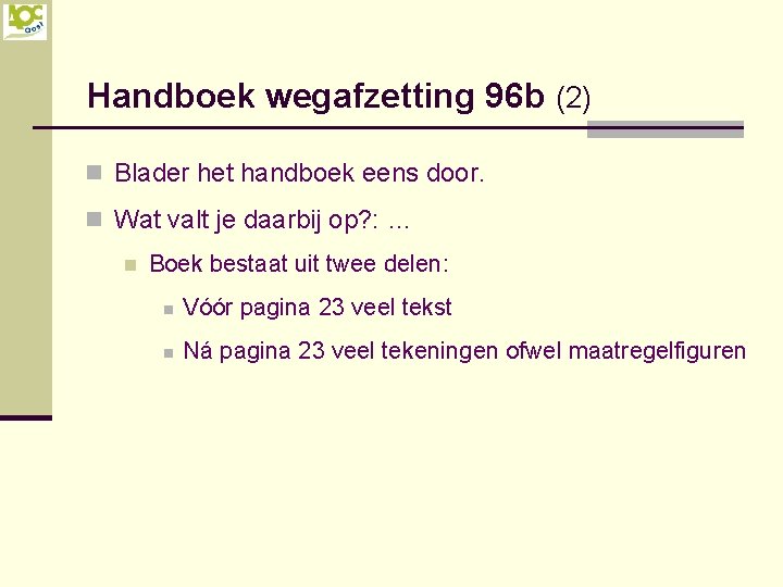 Handboek wegafzetting 96 b (2) n Blader het handboek eens door. n Wat valt