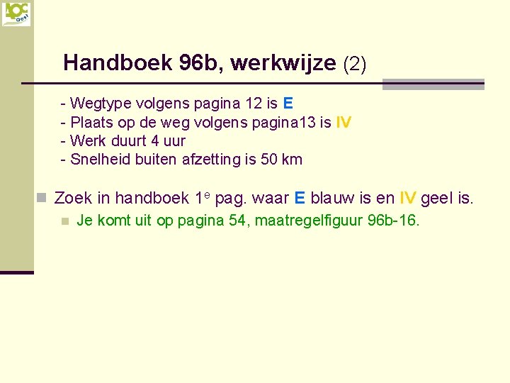 Handboek 96 b, werkwijze (2) - Wegtype volgens pagina 12 is E - Plaats