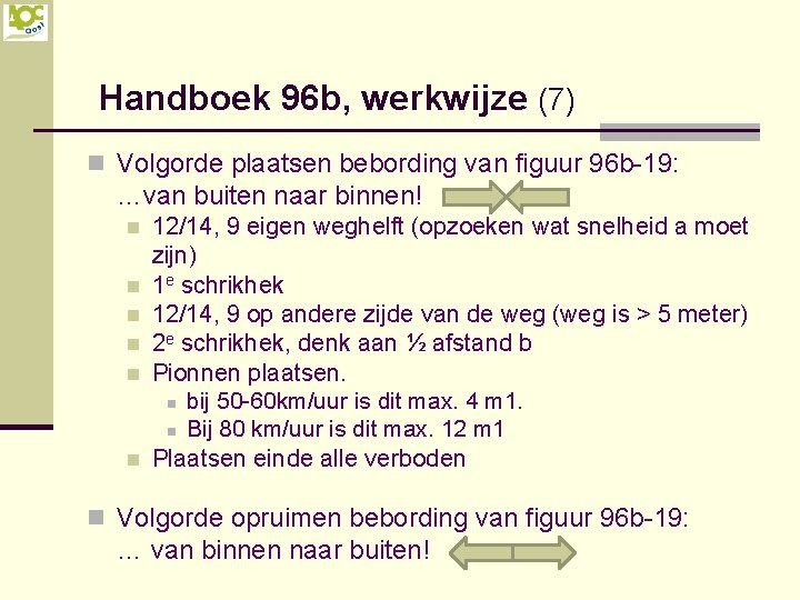 Handboek 96 b, werkwijze (7) n Volgorde plaatsen bebording van figuur 96 b-19: …van