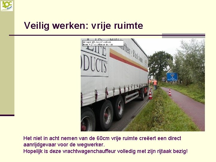 Veilig werken: vrije ruimte Het niet in acht nemen van de 60 cm vrije