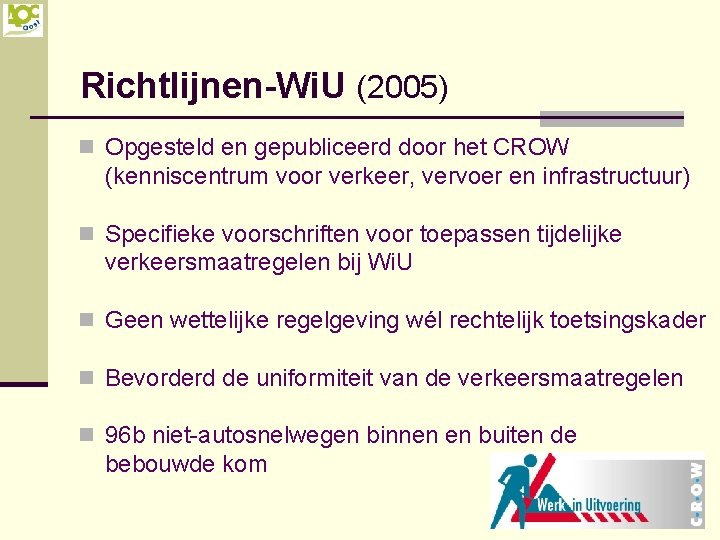 Richtlijnen-Wi. U (2005) n Opgesteld en gepubliceerd door het CROW (kenniscentrum voor verkeer, vervoer