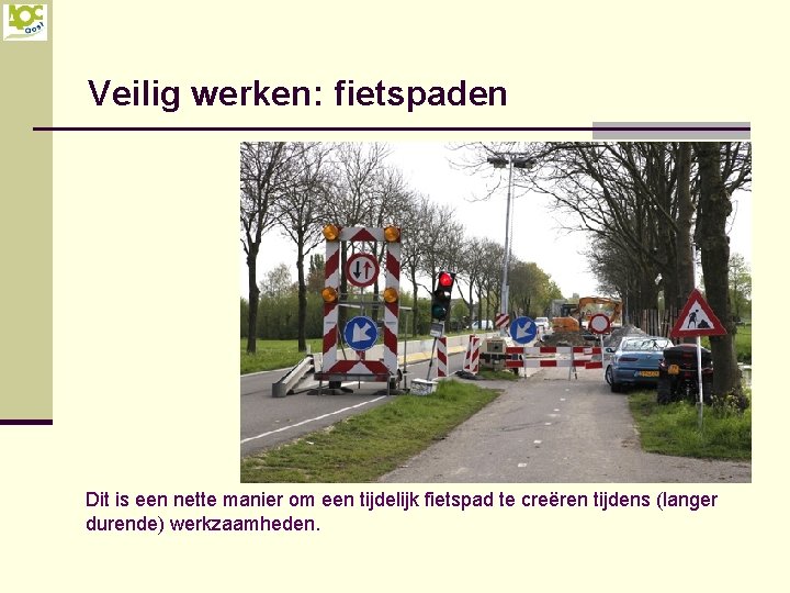 Veilig werken: fietspaden Dit is een nette manier om een tijdelijk fietspad te creëren