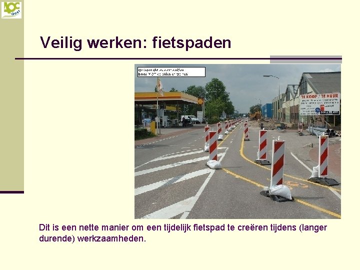 Veilig werken: fietspaden Dit is een nette manier om een tijdelijk fietspad te creëren