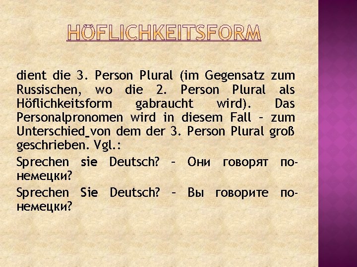 dient die 3. Person Plural (im Gegensatz zum Russischen, wo die 2. Person Plural