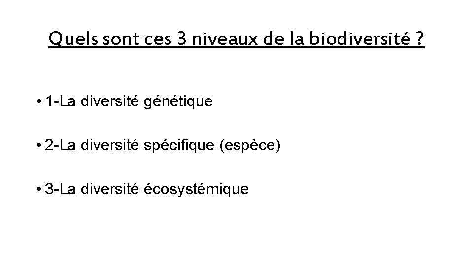 Quels sont ces 3 niveaux de la biodiversité ? • 1 -La diversité génétique