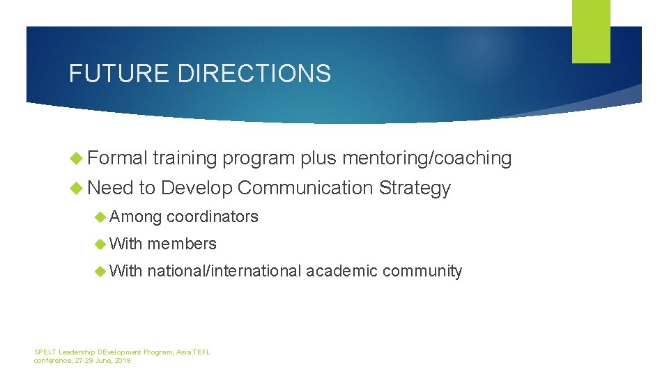 FUTURE DIRECTIONS Formal training program plus mentoring/coaching Need to Develop Communication Strategy Among coordinators